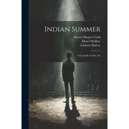 Indian Summer: A Comedy in One Act (Paperback)