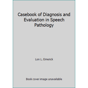 Casebook of Diagnosis and Evaluation in Speech Pathology, Used [Paperback]