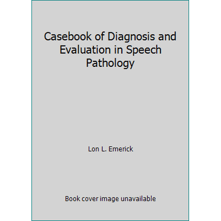 Casebook of Diagnosis and Evaluation in Speech Pathology, Used [Paperback]
