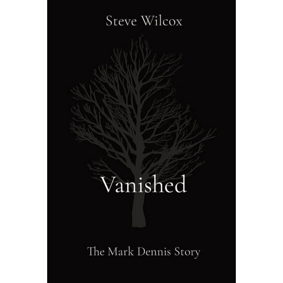 Vanished: The Mark Dennis Story, (Paperback)