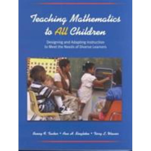 Pre-Owned Teaching Mathematics to All Children : Designing and Adapting Instruction to Meet the Needs of Diverse Learners (Paperback) 9780130270214