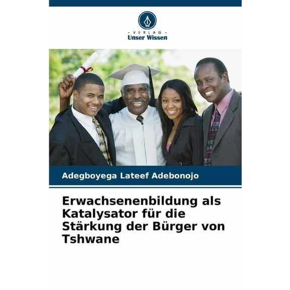 Erwachsenenbildung als Katalysator für die Stärkung der Bürger von Tshwane, (Paperback)