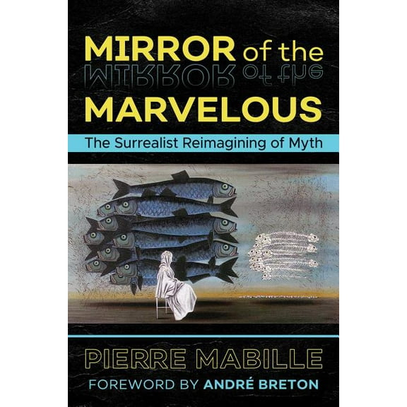 Mirror of the Marvelous : The Surrealist Reimagining of Myth (Edition 2) (Paperback)