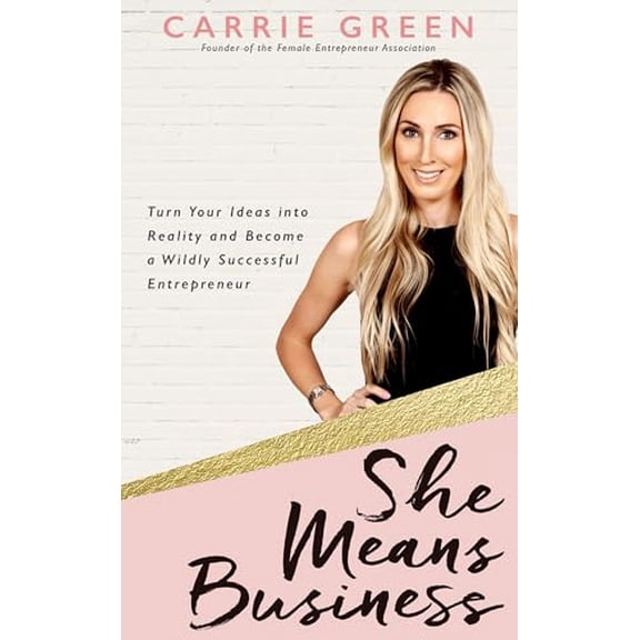 Pre-Owned She Means Business: Turn Your Ideas into Reality and Become a Wildly Successful Entrepreneur, 9781401953164, 1401953166, Paperback,