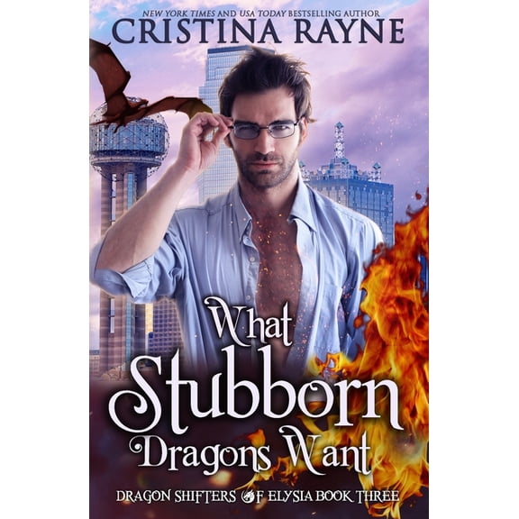 Dragon Shifters of Elysia: What Stubborn Dragons Want (Series #3) (Paperback)