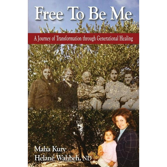 Free to Be Me: A Journey of Transformation Through Generational Healing