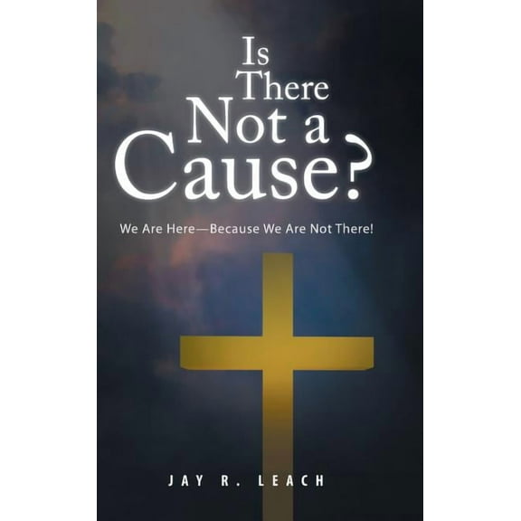 Is There Not a Cause?: We Are Here-Because We Are Not There! (Hardcover)