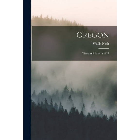 Oregon: There and Back in 1877 (Paperback)