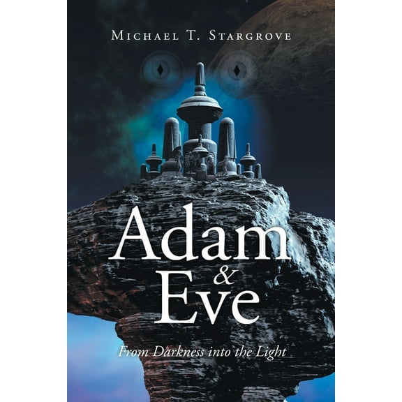 Adam and Eve from Darkness into the Light, (Paperback)