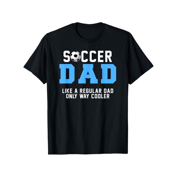 Funny Soccer Dad T-Shirt Men's Cool Athletic Father's Day Gift Graphic Tee Black Short Sleeve Sporty Apparel