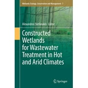Wetlands: Ecology, Conservation and Management: Constructed Wetlands for Wastewater Treatment in Hot and Arid Climates (Hardcover)