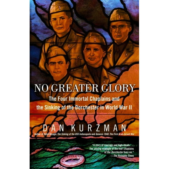No Greater Glory: The Four Immortal Chaplains and the Sinking of the Dorchester in World War II, (Paperback)
