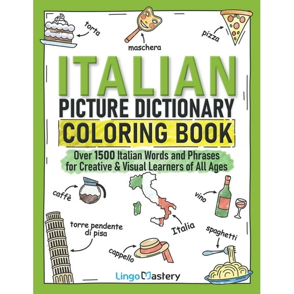 Color and Learn Italian Picture Dictionary Coloring Book: Over 1500 Italian Words and Phrases for Creative & Visual Learners of All , (Paperback)
