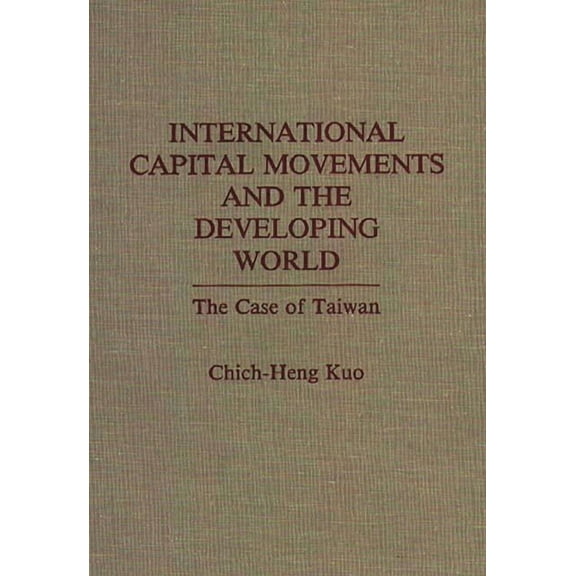 International Capital Movements and the Developing World: The Case of Taiwan, (Hardcover)