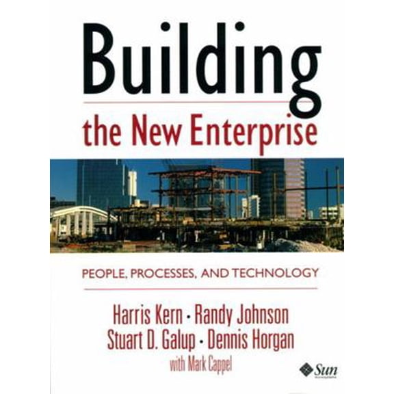 Pre-Owned Building the New Enterprise: People Processes and Technologies (Hardcover) by Harris Kern, Randy Johnson, Stuart Galup