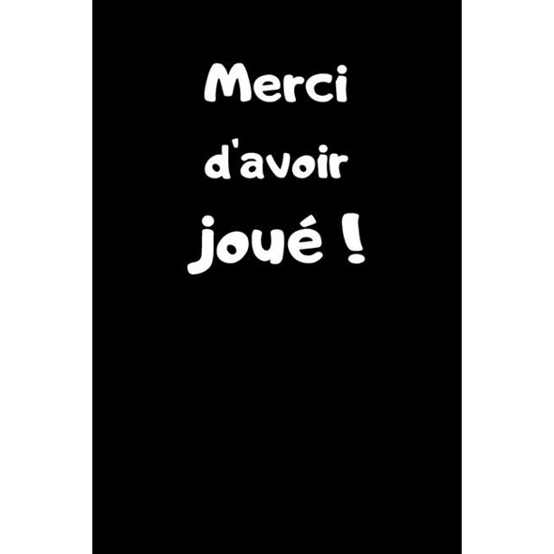 Merci D Avoir Joue Carnet De 150 Pages Lignees Phrase Humoristique Sur La Couverture Idee Cadeau Originale Pour Pot De Depart D Un Collegue Au Revoir A Une Entreprise Paperback Walmart Com