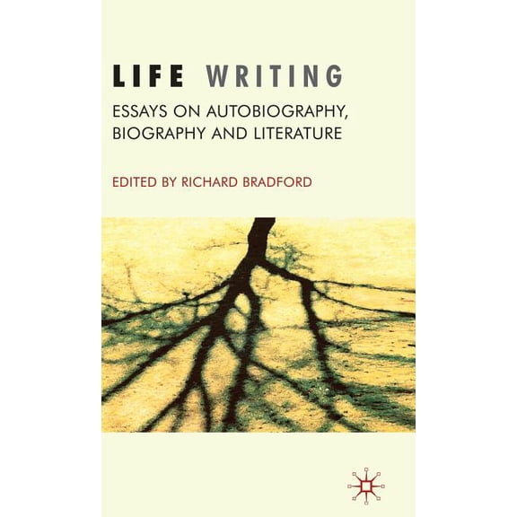 Life Writing: Essays on Autobiography, Biography and Literature, (Hardcover)