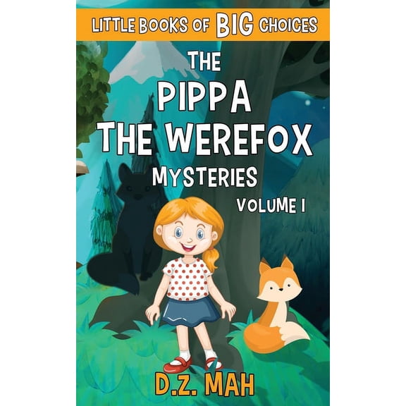Pippa the Wererfox 6-In-1 Editions The Pippa the Werefox Mysteries: A Little Book of BIG Choices, Book 1, (Paperback)