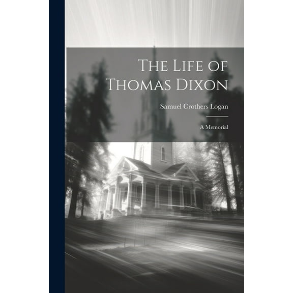 The Life of Thomas Dixon (Paperback)