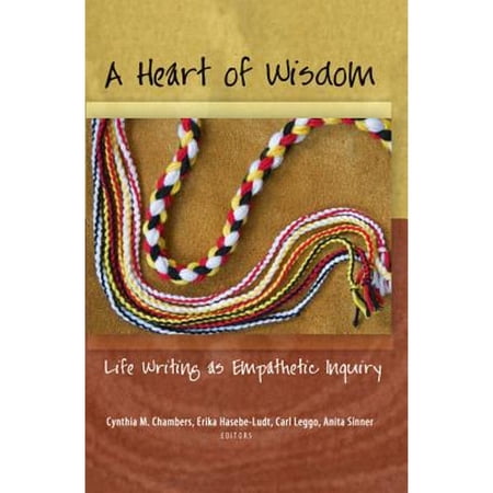 Pre-Owned A Heart of Wisdom: Life Writing as Empathetic Inquiry (Paperback) 1433115298 9781433115295