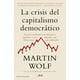 thumbnail image 1 of Libro La Crisis Del Capitalismo Democratico Tapa Blanda, Autor Martin Wolf, Editorial Ariel Mexico, 1 of 2