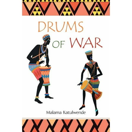 Drums of War (Paperback) by Malama Katulwende