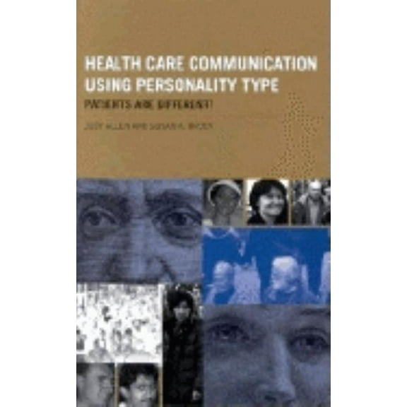 Health Care Communication Using Personality Type: Patients Are Different!, (Paperback)