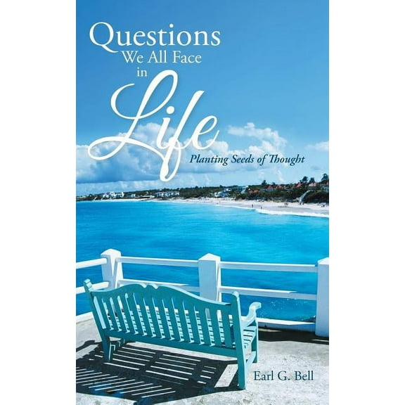 Questions We All Face in Life : Planting Seeds of Thought (Paperback)