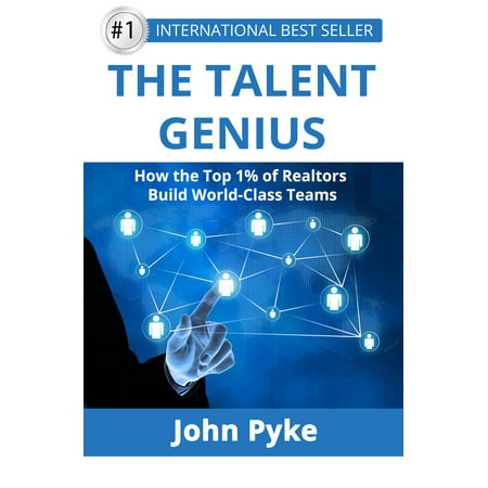 The Talent Genius: How The Top 1% of Realtors Build World-Class Teams - (Best Marketing For Realtors)