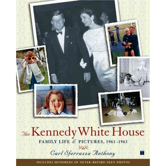 The Kennedy White House : Family Life and Pictures, 1961-1963 (Paperback)
