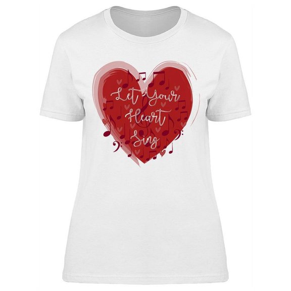 Let Your Heart Sing A Cool Music T-Shirt Women -Image by Shutterstock Women T-Shirt, Female 3X-Large