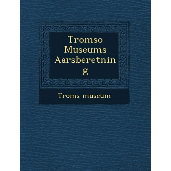 Tromso Museums Aarsberetning Paperback