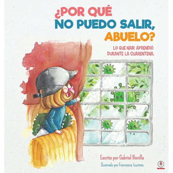 ¿Por qué no puedo salir, abuelo?: Lo que Nair aprendió sobre la cuarentena (Hardcover)