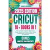 Pre-Owned CRICUT: 10 books in 1: The complete Guide for Beginners, Design Space & profitable Project Ideas. Mastering all machines, tools & all materials. All you need really to know + "Wow" Bonuses & Tricks
