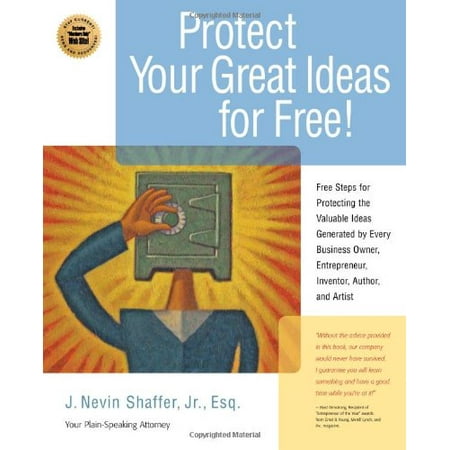 Protect Your Great Ideas for Free!: First Steps That Must Be Taken to Protect the Valuable Ideas Generated by Every Small Business Owner, Inventor, Author, and Artist, Pre-Owned (Paperback) 1931644470