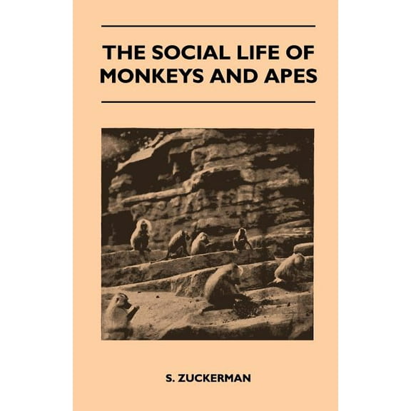 The Social Life of Monkeys and Apes (Paperback) by S Zuckerman