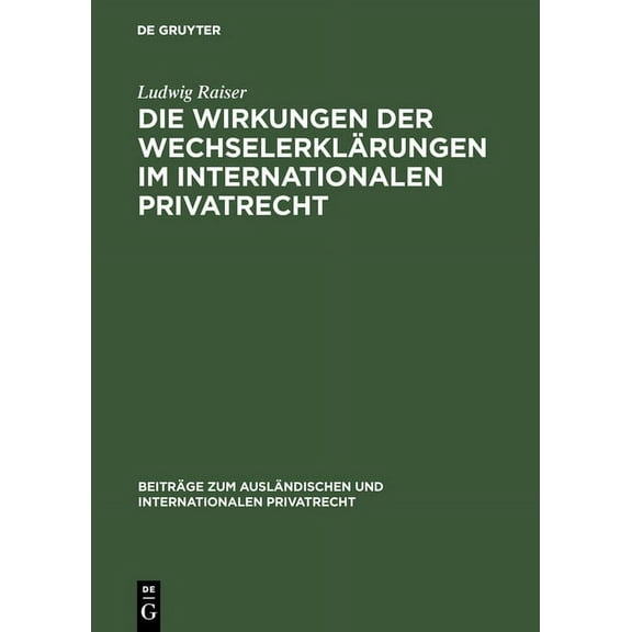 Beiträge Zum Ausländischen Und Internati Die Wirkungen der Wechselerklärungen im internationalen Privatrecht, Book 4, (Hardcover)
