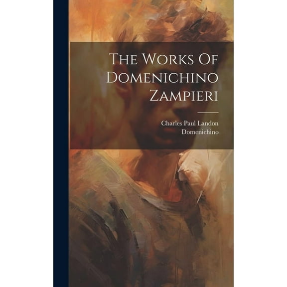 The Works Of Domenichino Zampieri (Hardcover)