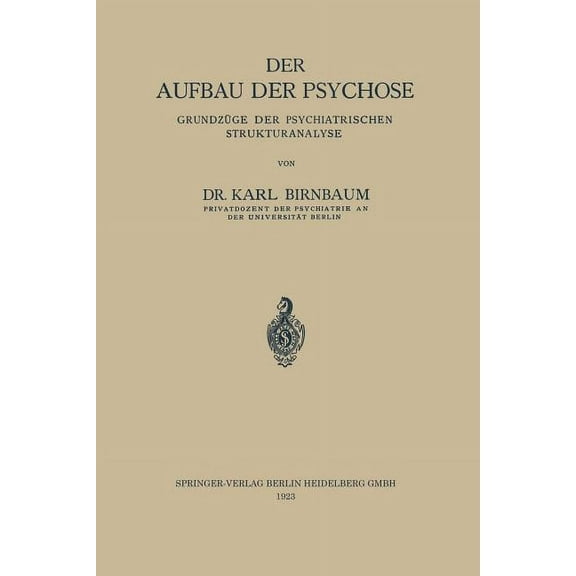 Der Aufbau Der Psychose: Grundzüge Der Psychiatrischen Strukturanalyse, (Paperback)