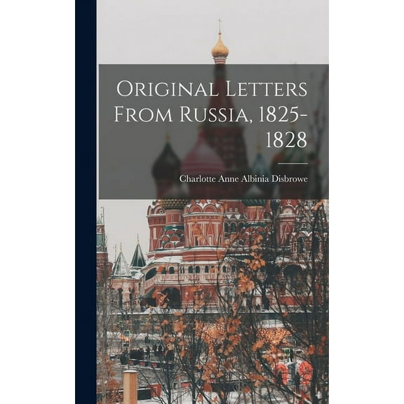 Original Letters From Russia, 1825-1828 (Hardcover)