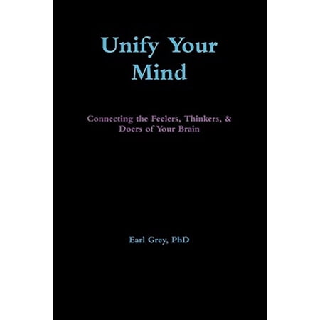 Pre-Owned Unify Your Mind: Connecting the Feelers Thinkers & Doers of Your Brain (Paperback)