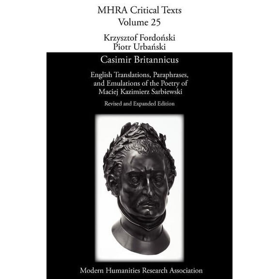 Mhra Critical Texts Casimir Britannicus: English Translations, Paraphrases, and Emulations of the Poetry of Maciej Kazimierz Sarbiewski, Book 25, (Paperback)