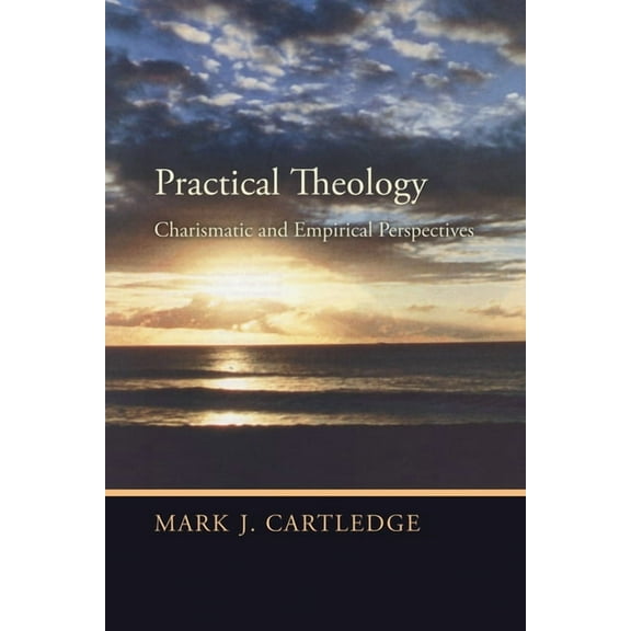 Practical Theology: Charismatic and Empirical Perspectives (Paperback)