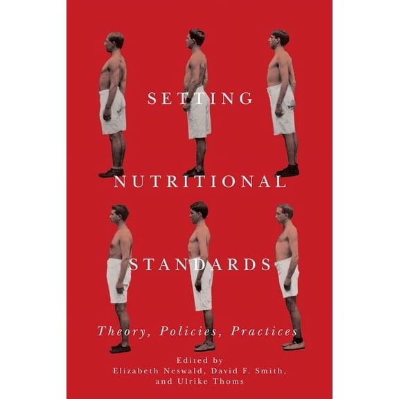 Rochester Studies in Medical History Setting Nutritional Standards: Theory, Policies, Practices, Book 38, (Hardcover)