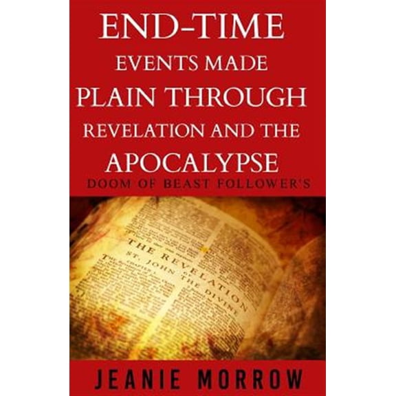 Pre-Owned End-time Events Made Plain Through Revelation and the Apocalypse : Doom of Beast Follower's