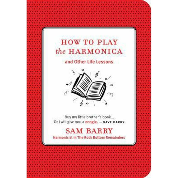 Pre-Owned How to Play the Harmonica: And Other Life Lessons (Paperback) 1423605705 9781423605706