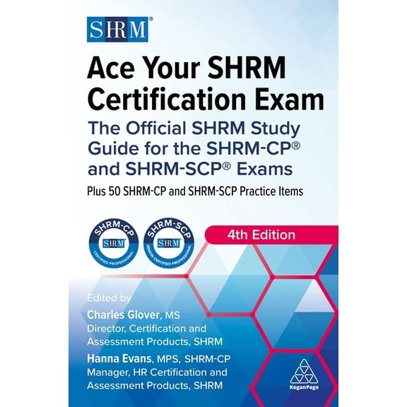 Ace Your Shrm Certification Exam: The Official Shrm Study Guide for the Shrm-Cp(r) and Shrm-Scp(r) Exams, (Paperback)