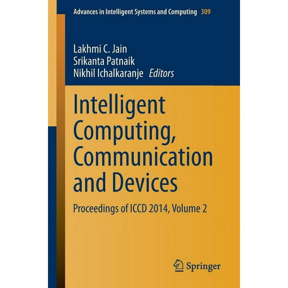 Advances in Intelligent Systems and Comp Intelligent Computing, Communication and Devices: Proceedings of ICCD 2014, Volume 2, Book 309, (Paperback)