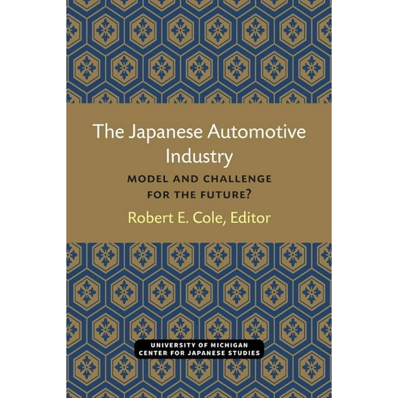 Michigan Papers in Japanese Studies The Japanese Automotive Industry: Model and Challenge for the Future? Volume 3, Book 3, (Paperback)