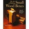 The Art of Making Small Wood Boxes: Award-Winning Designs [Paperback - Used]
